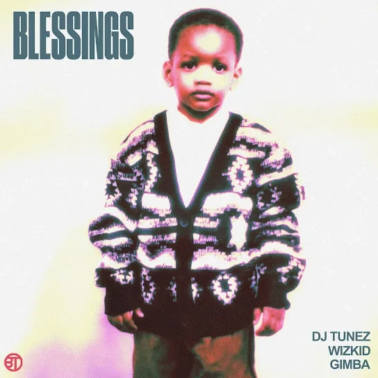 MUSIC: DJ Tunez ft. Wizkid & Gimba – Blessings