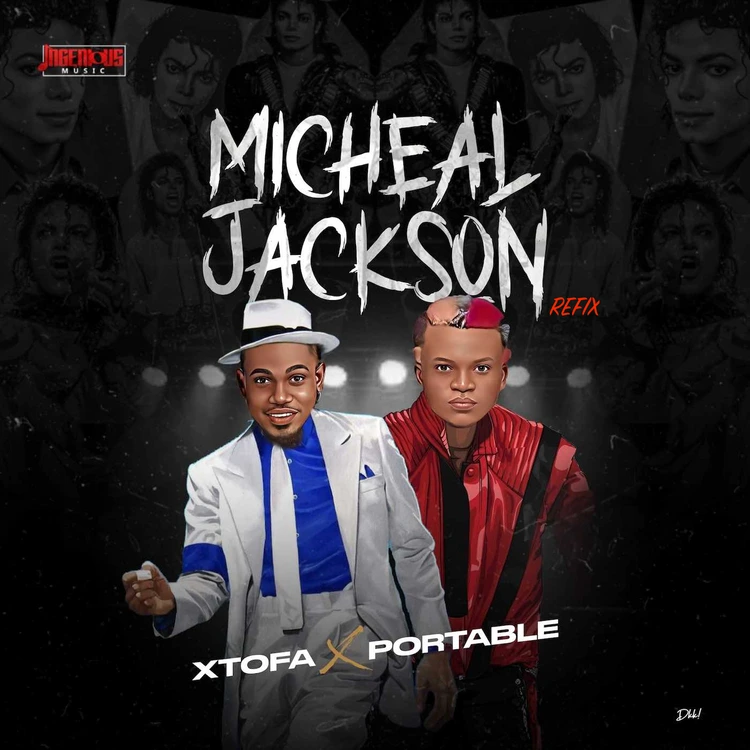 MUSIC: Portable ft. Xtofa – Michael Jackson (Refix)