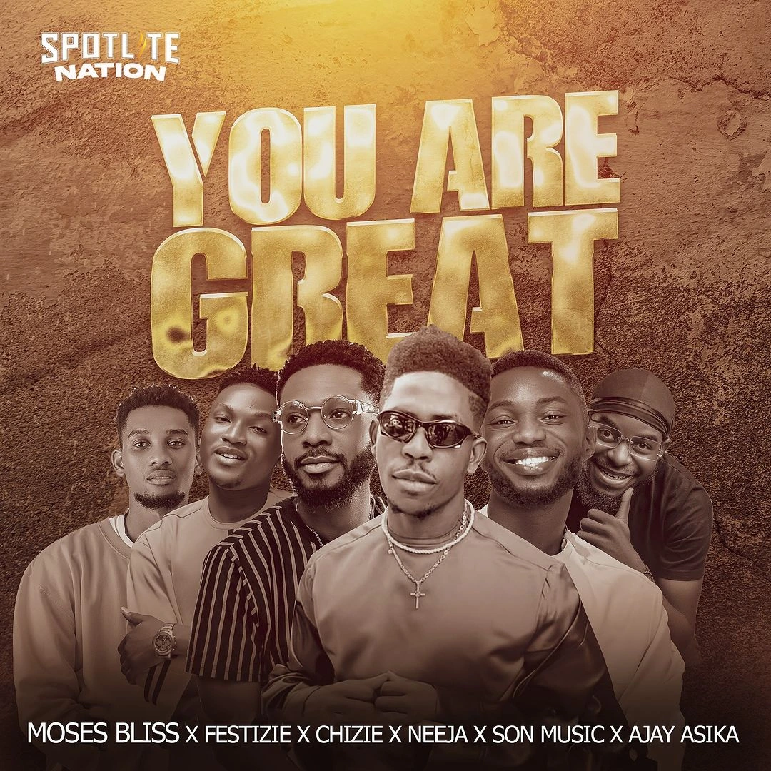 MUSIC: Moses Bliss ft. Festizie, Chizie, Neeja, S.O.N Music, Ajay Asika – You Are Great