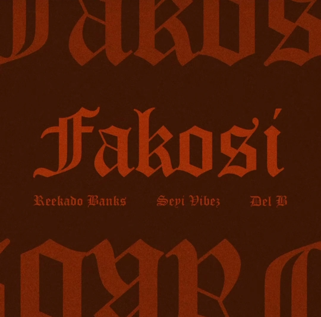MUSIC: Reekado Banks ft. Seyi Vibez & Del B – Fakosi (Remix)