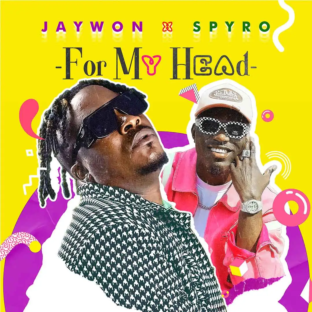 Jaywon For My Head ft Spyro
