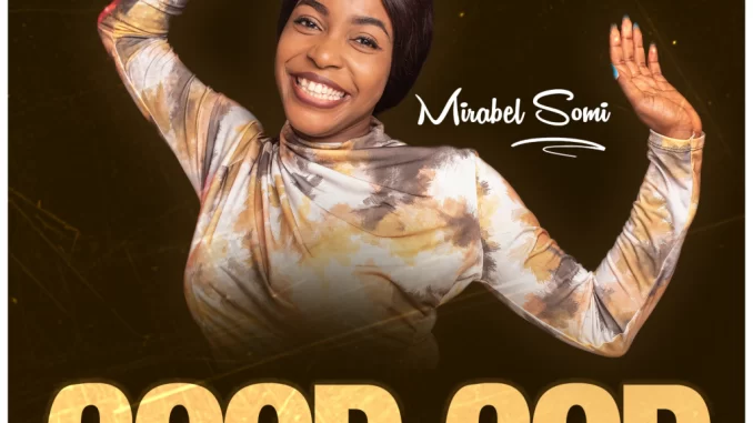 Mirabel Somi Good God