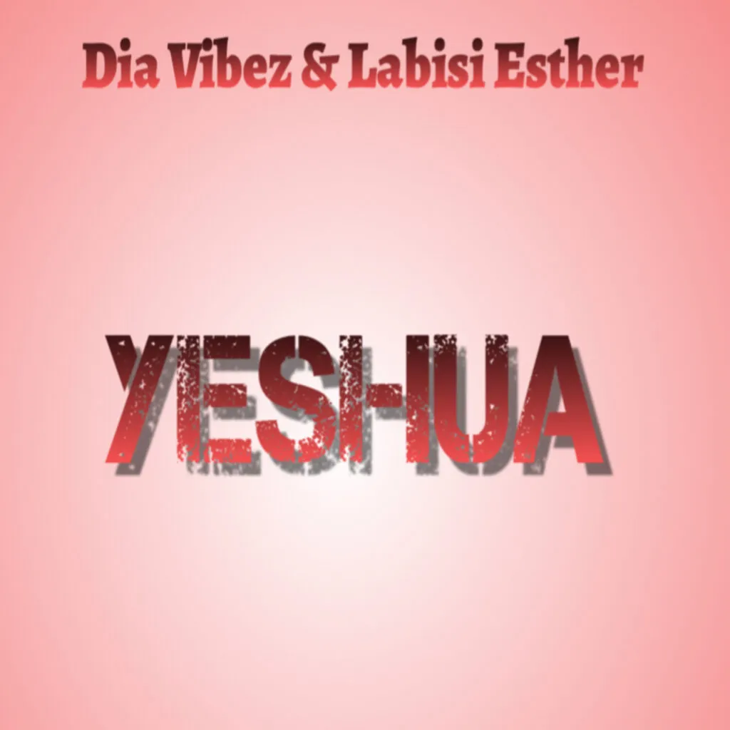 Dia Vibez Yeshua Ft. Labisi Esther 1024x1024 1