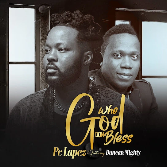PC Lapez Who God Don Bless Remix ft Duncan Mighty