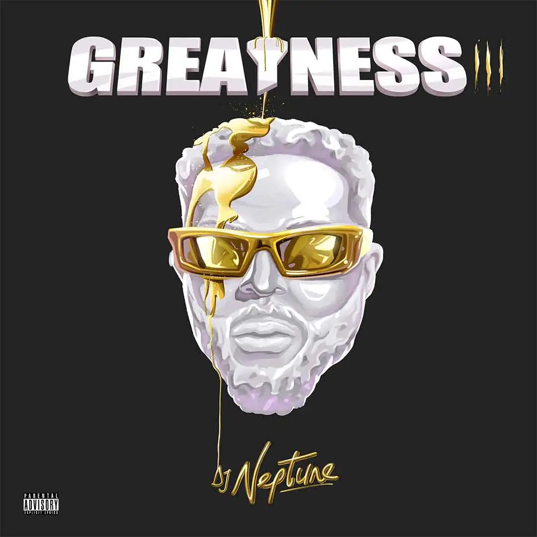 FULL ALBUM: DJ Neptune &ndash; Greatness III Full Album Zip Download