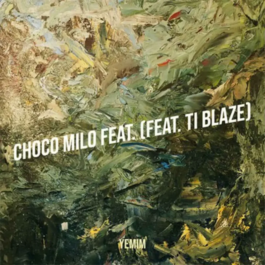Yemim – Choco Milo Ft. TI blaze 1024x1024 1