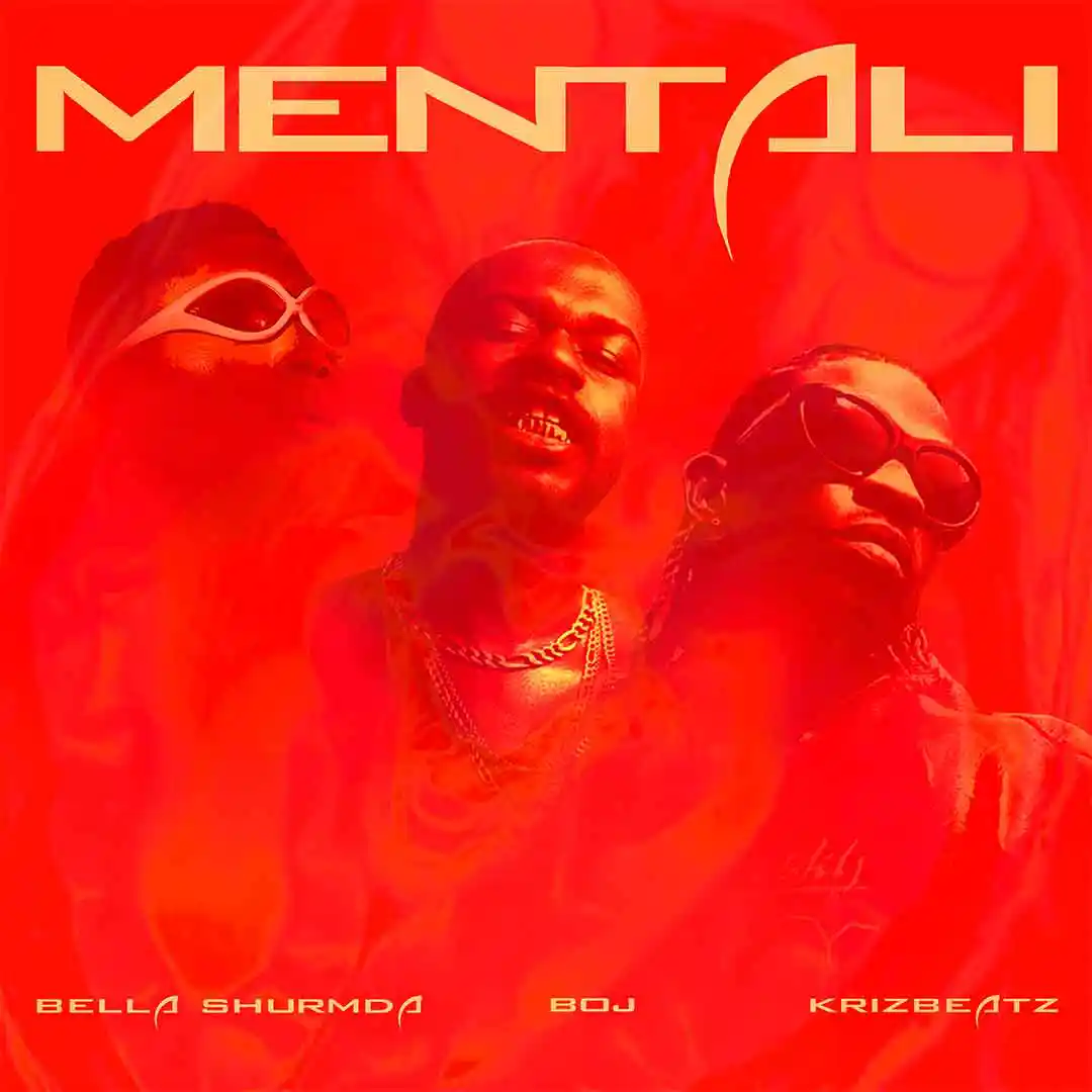 Bella Shmurda Mentali ft BOJ Krizbeatz