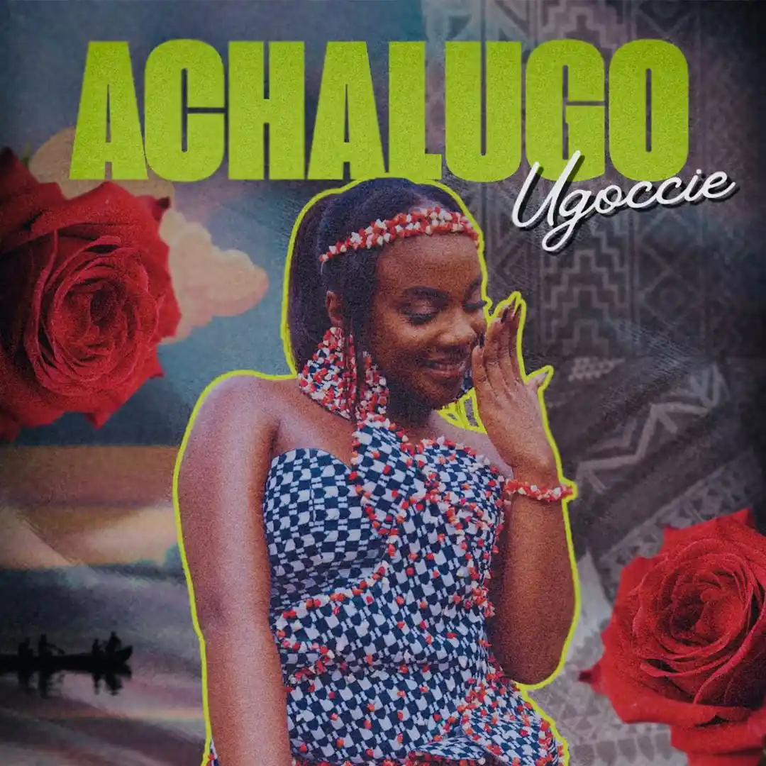 Ugoccie &ndash; Achalugo Mp3 Download