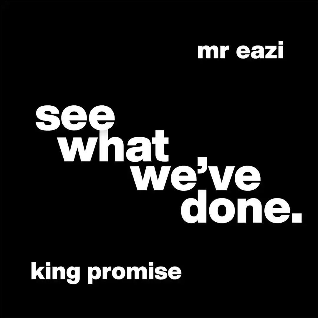 King Promise &ndash; See What We&rsquo;ve Done ft. Mr Eazi Mp3 Download